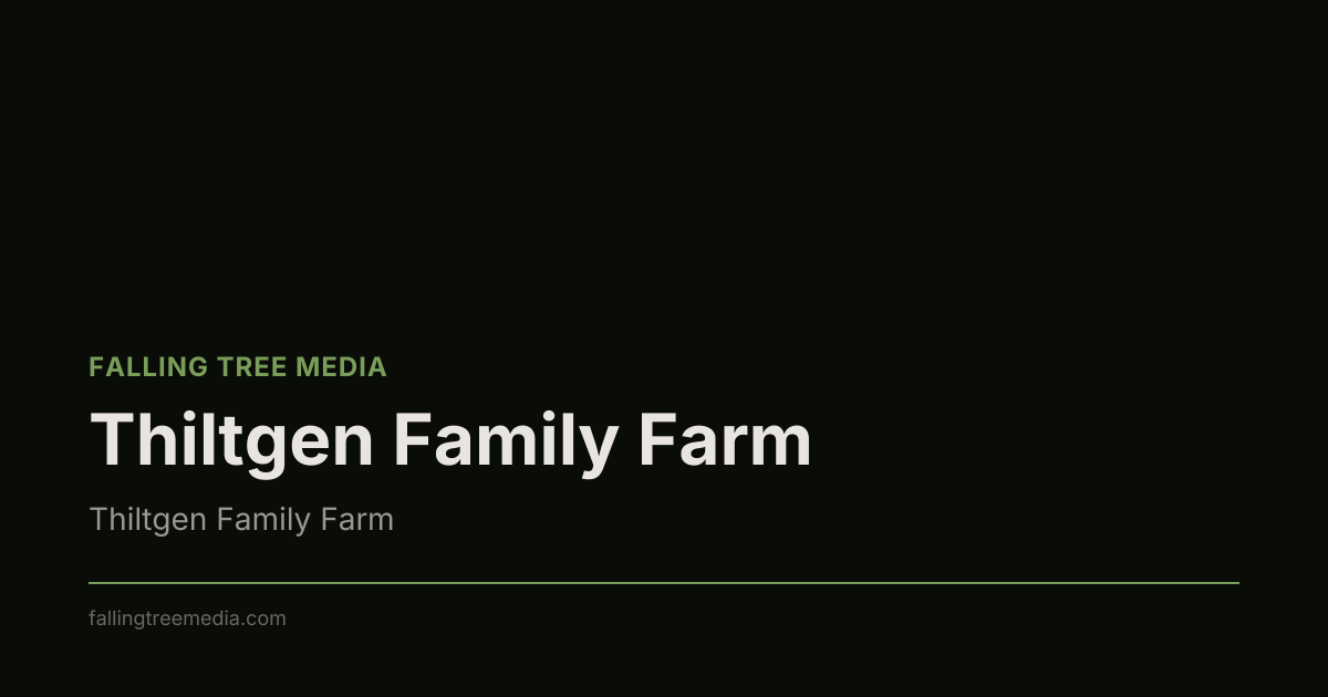 Thiltgen Family Farm