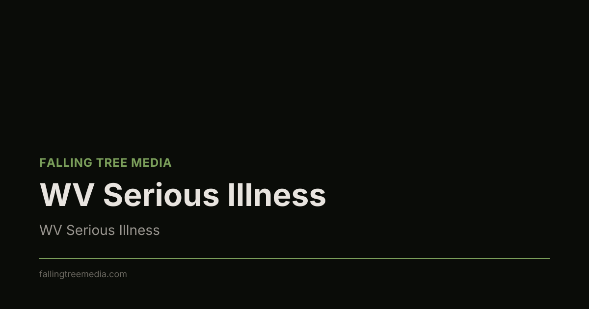 WV Serious Illness